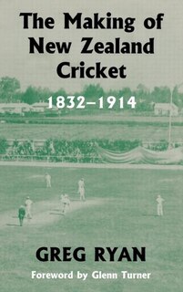 Front cover_The Making Of New Zealand Cricket