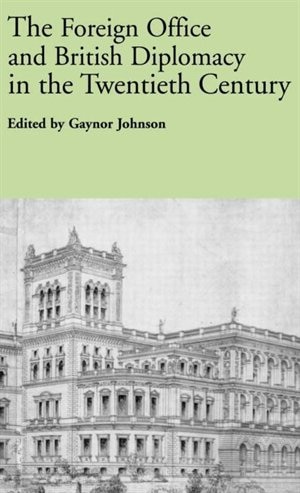 Front cover_The Foreign Office and British Diplomacy in the Twentieth Century