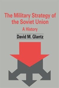 The Military Strategy Of The Soviet Union: A History