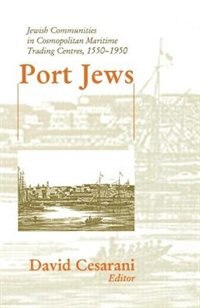 Port Jews: Jewish Communities In Cosmopolitan Maritime Trading Centres, 1550-1950