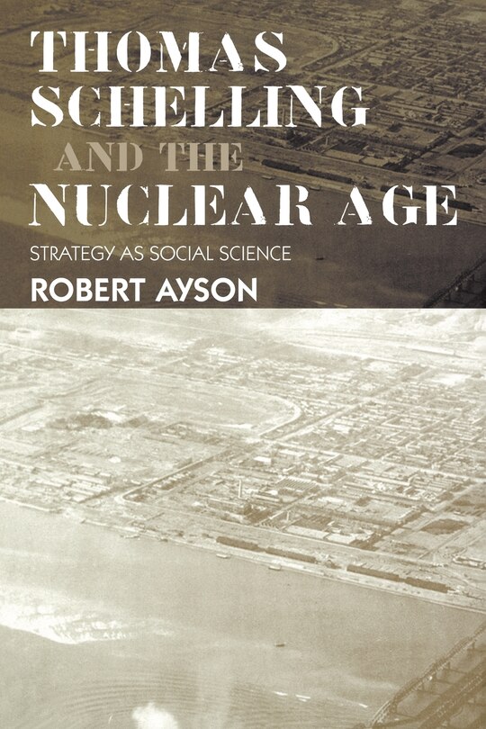 Couverture_Thomas Schelling And The Nuclear Age