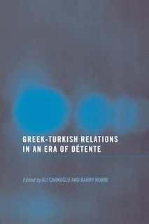 Front cover_Greek-turkish Relations In An Era Of Détente