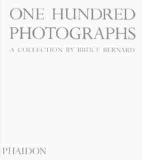 One Hundred Photographs: A Collection By Bruce Bernard de Bruce Bernard