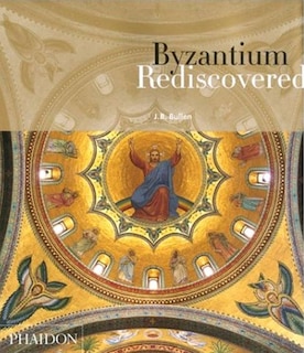 Front cover_Byzantium Rediscovered