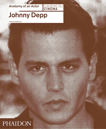 Johnny Depp: Anatomy Of An Actor