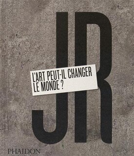 Front cover_JR : l'art peut-il changer le monde ?