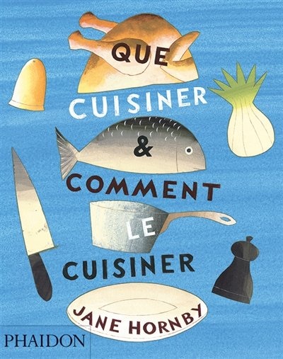 Couverture_Que cuisiner et comment le cuisiner