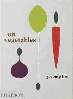 On Vegetables: Modern Recipes For The Home Kitchen by Jeremy Fox