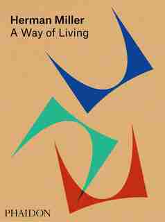 Herman Miller: A Way of Living by Amy Auscherman