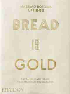 Bread Is Gold by Massimo Bottura