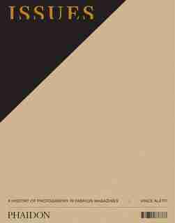 Issues: A History Of Photography In Fashion Magazines by Vince Aletti