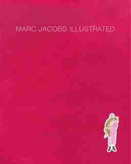 Marc Jacobs Illustrated by Marc Jacobs