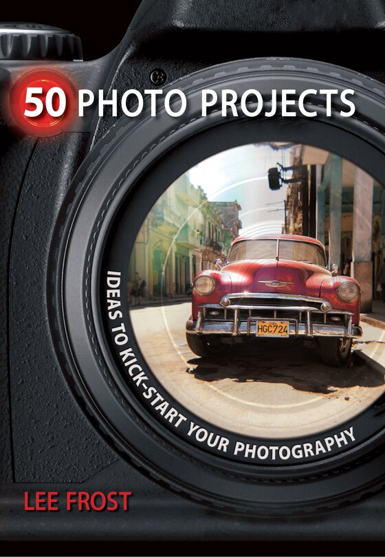 Front cover_50 Photo Projects - Ideas to Kickstart Your Photography