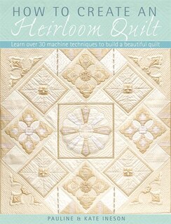 Couverture_How to Create an Heirloom Quilt