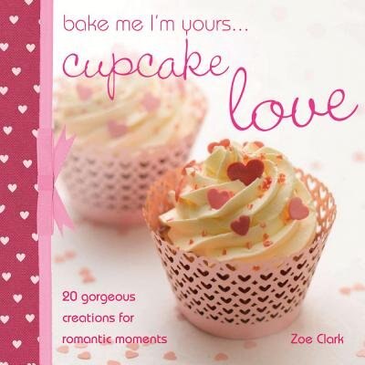 Bake me I'm yours... Cupcake Love