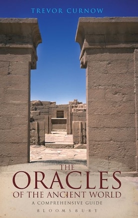 The Oracles Of The Ancient World: A Complete Guide