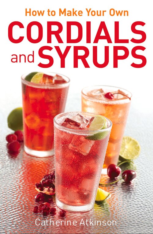Front cover_How To Make Your Own Cordials And Syrups
