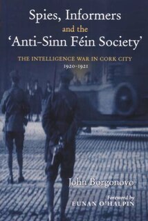 Front cover_Spies, Informers and the 'anti-Sinn Fein Society'