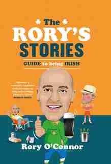 The Rory's Stories Guide To Being Irish by Rory O'connor