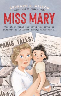 Miss Mary: The Irish Woman Who Saved The Lives Of Hundreds Of Children During World War Ii