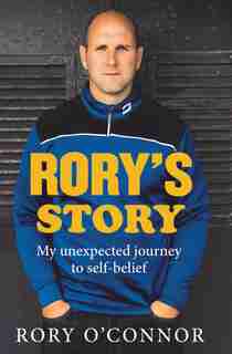 Rory's Story: My Unexpected Journey to Self-Belief de Rory O'connor