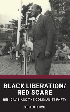 Black Liberation / Red Scare: Ben Davis and the Communist Party