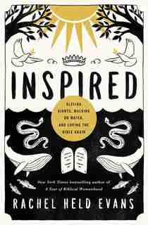 Inspired: Slaying Giants, Walking On Water, And Loving The Bible Again by Rachel Held Evans