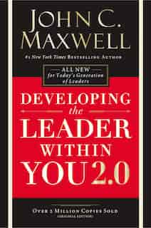 Developing The Leader Within You 2.0 by John C. Maxwell