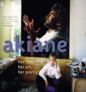 Front cover_Akiane: Her Life, Her Art, Her Poetry