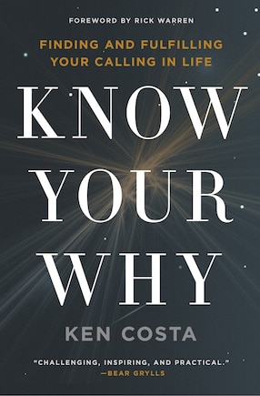 Know Your Why: Finding And Fulfilling Your Calling In Life