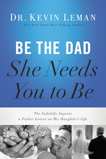 Front cover_Be The Dad She Needs You To Be