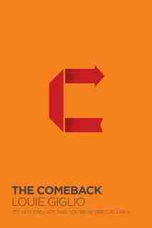 The Comeback: It's Not Too Late And You're Never Too Far by Louie Giglio