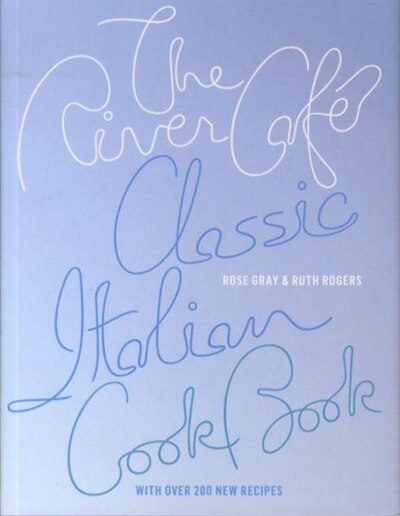 Front cover_The River Cafe Classic Italian Cookbook