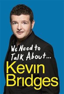 Front cover_We Need To Talk About ... Kevin Bridges