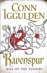 War Of The Roses: Ravenspur: Rise Of The Tudors Book Four by Conn Iggulden