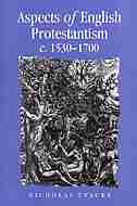 Aspects of English Protestantism C.1530-1700 by Nicholas Tyacke