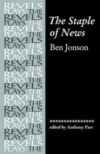 The Staple of News: By Ben Jonson