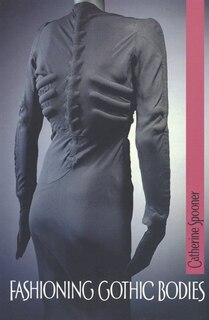 Front cover_Fashioning Gothic Bodies
