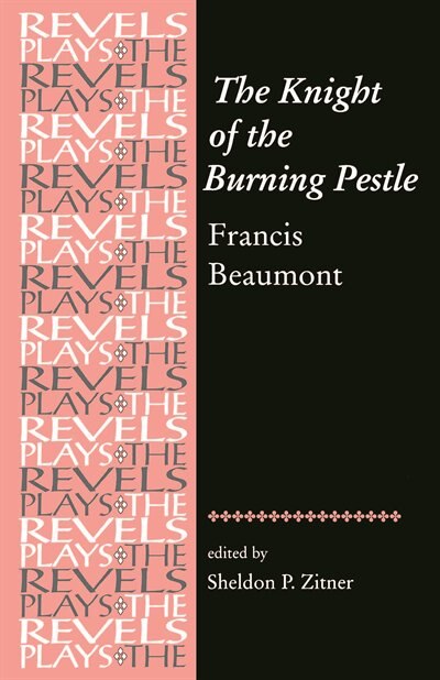 The Knight of the Burning Pestle: Francis Beaumont