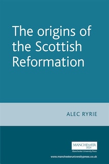 Front cover_The Origins of the Scottish Reformation