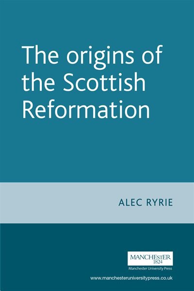 Front cover_The Origins of the Scottish Reformation