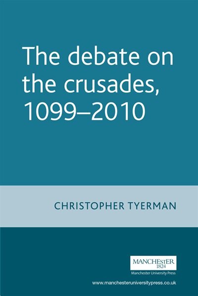 Front cover_The Debate on the Crusades, 1099–2010