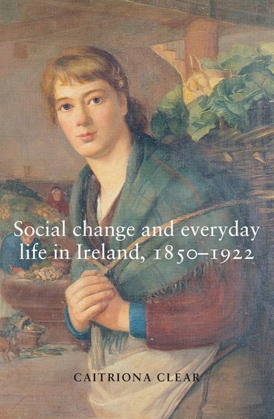 Couverture_Social change and everyday life in Ireland, 1850–1922