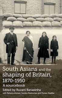 Front cover_South Asians and the shaping of Britain, 1870–1950