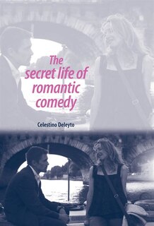Front cover_The Secret Life of Romantic Comedy