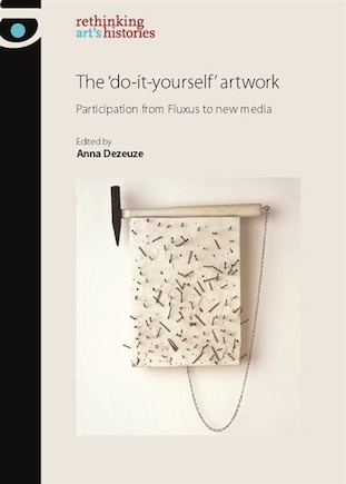 The 'do-it-yourself' artwork: Participation from Fluxus to new media