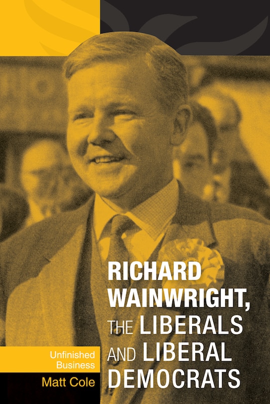 Couverture_Richard Wainwright, the Liberals and Liberal Democrats