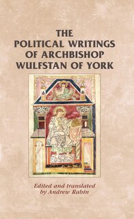 Front cover_The political writings of Archbishop Wulfstan of York