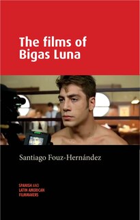 Front cover_The films of Bigas Luna