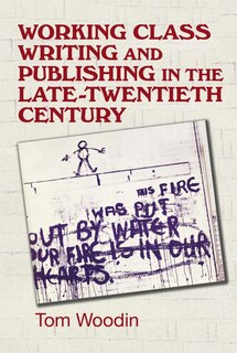 Front cover_Working-class Writing And Publishing In The Late Twentieth Century